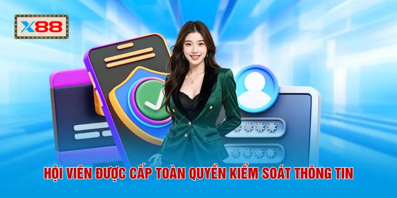 Hội viên được cấp toàn quyền kiểm soát thông tin