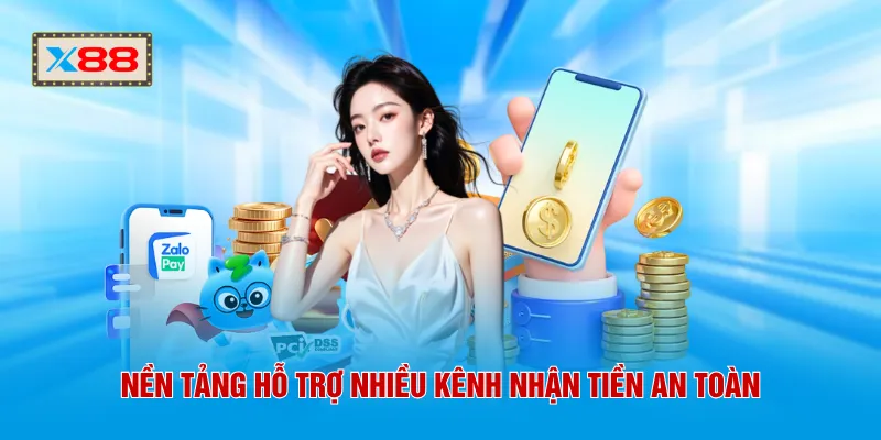 Nền tảng hỗ trợ nhiều kênh nhận tiền an toàn