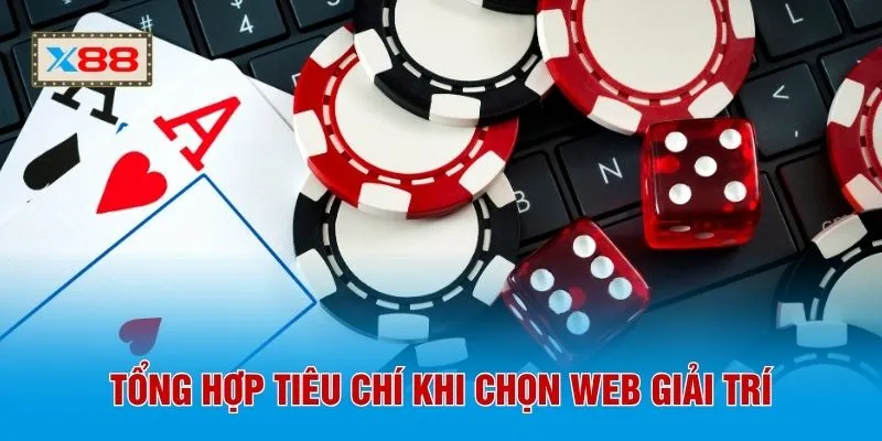 Tổng hợp tiêu chí khi chọn web giải trí